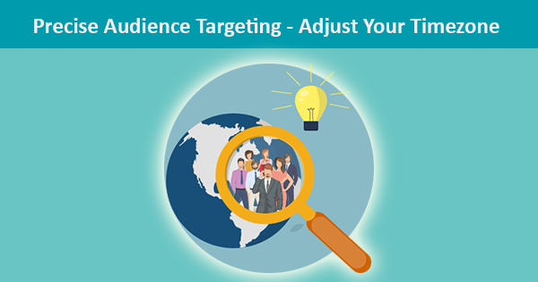 Adjusting Your Timezone & Your Target Audience